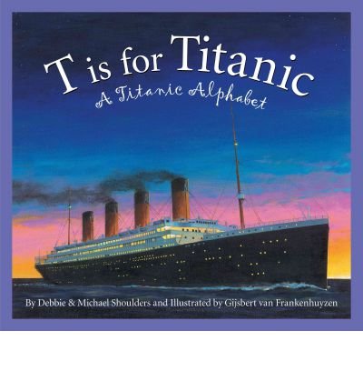 Stock image for T IS FOR TITANIC for sale by Half Price Books Inc.