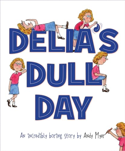 Beispielbild fr Delia's Dull Day : An Incredibly Boring Story zum Verkauf von Better World Books