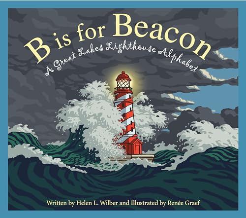 Stock image for B Is for Beacon: A Great Lakes Lighthouse Alphabet for sale by ThriftBooks-Atlanta