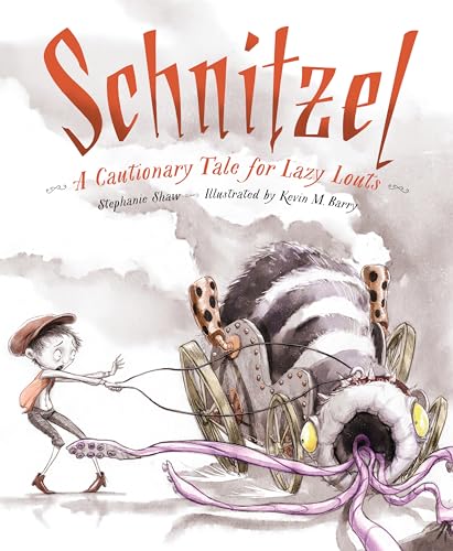 Beispielbild fr Schnitzel: A Cautionary Tale for Lazy Louts zum Verkauf von New Legacy Books