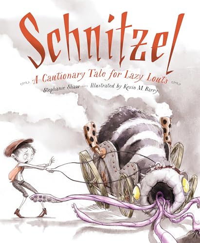 Imagen de archivo de Schnitzel: A Cautionary Tale for Lazy Louts a la venta por New Legacy Books