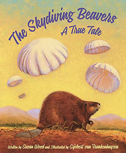 Imagen de archivo de The Skydiving Beavers: A True Tale a la venta por Goodwill Books