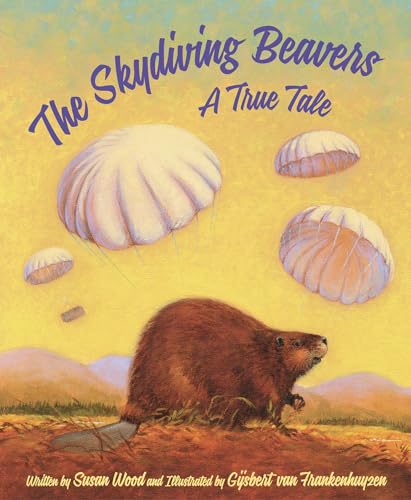 Stock image for The Skydiving Beavers : A True Tale for sale by Better World Books