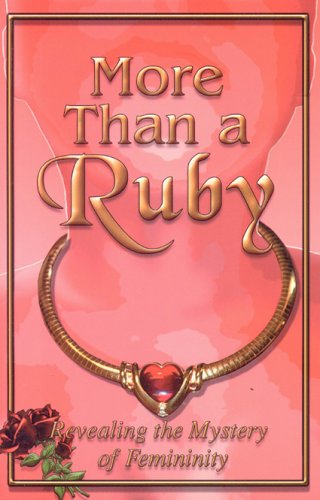 Imagen de archivo de More Than A Ruby: Revealing The Mystery Of Feminity a la venta por Wonder Book