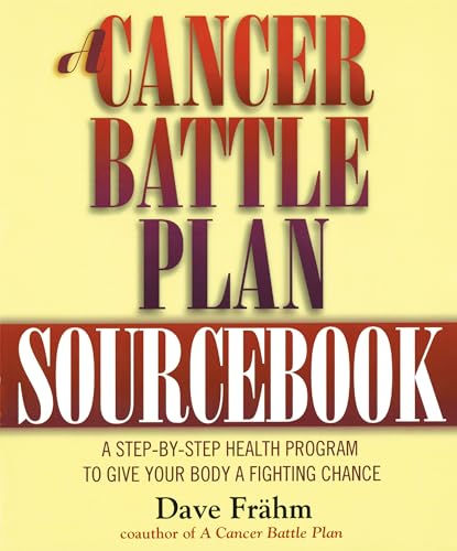 9781585420025: A Cancer Battle Plan Sourcebook: A Step-by-Step Health Program to Give Your Body a Fighting Chance