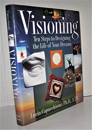 Beispielbild fr Visioning : Ten Steps to Designing the Life of Your Dreams zum Verkauf von Better World Books