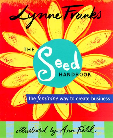 Beispielbild fr The Seed Handbook : The Feminine Way to Create Business zum Verkauf von Better World Books