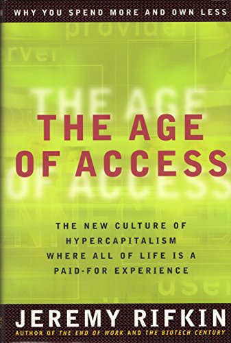 Beispielbild fr The Age of Access: The New Culture of Hypercapitalism, Where All of Life Is a Paid-For Experience zum Verkauf von More Than Words