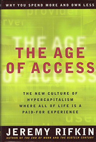The Age of Access: The New Culture of Hypercapitalism, Where All of Life Is a Paid-For Experience (9781585420186) by Rifkin, Jeremy