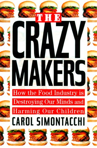 9781585420353: The Crazy Makers: How the Food Industry Is Destroying Our Brains and Harming Our Children