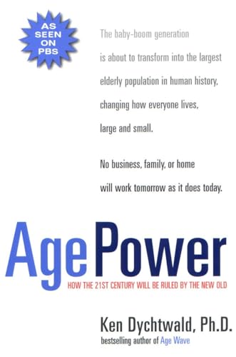 Stock image for Age Power: How the 21st Century Will Be Ruled by the New Old for sale by WorldofBooks