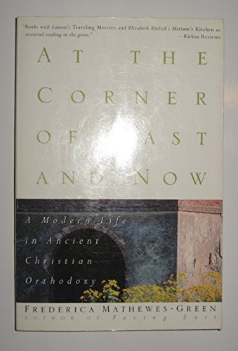 Stock image for At the Corner of East and Now : A Modern Life in Ancient Christian Orthodoxy for sale by Better World Books