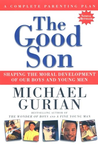 Stock image for The Good Son: Shaping the Moral Development of Our Boys and Young Men for sale by SecondSale