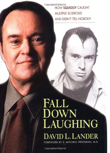 9781585420520: Fall Down Laughing: How Squiggy Caught Multiple Scelrosis and Didnt Tell Nobody