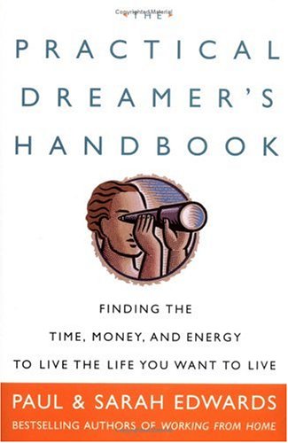 Stock image for The Practical Dreamer's Handbook: Finding the Time, Money, and Energy to Live Your Dreams for sale by Wonder Book