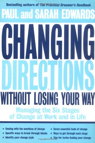 Beispielbild fr Changing Directions Without Losing Your Way: Managing the Six Stages of Change at Work and in Life zum Verkauf von Wonder Book