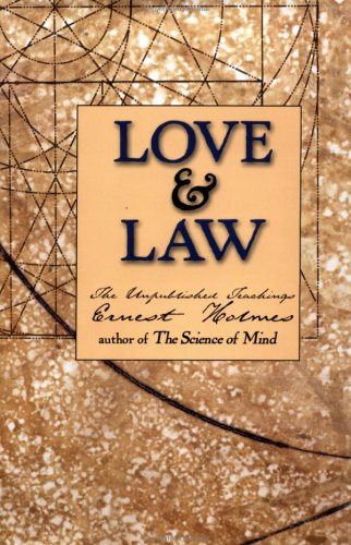 Beispielbild fr Love and Law: The Unpublished Teachings of Ernest Holmes zum Verkauf von Goodwill Books