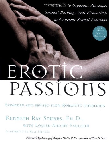 Stock image for Erotic Passions: A Guide to Orgasmic massage, Sensual Bathing, Oral Pleasuring for sale by HPB Inc.