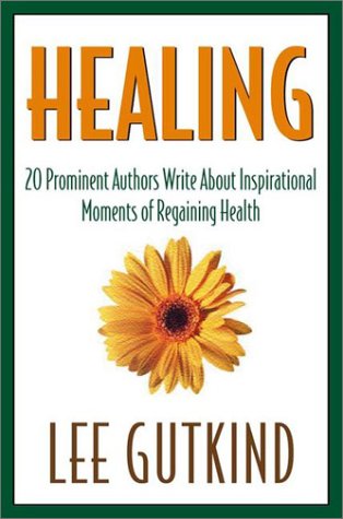 Stock image for Healing: 20 Prominent Authors Write abt Inspirational Moments Achieving Health Gaining In for sale by Ergodebooks