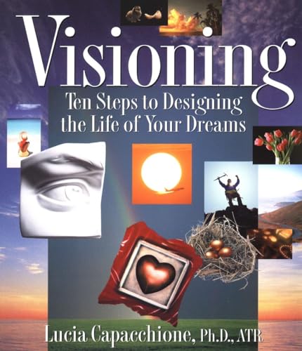 Beispielbild fr Visioning : Ten Steps to Designing the Life of Your Dreams zum Verkauf von Better World Books