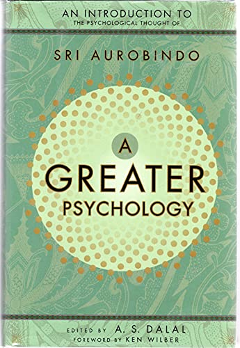 Imagen de archivo de A Greater Psychology: An Introduction to the Psychological Thought of Sri Aurobindo a la venta por SecondSale