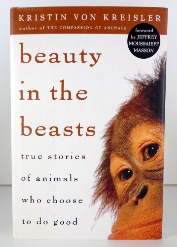 Beispielbild fr Beauty in the Beasts: True Stories of Animals Who Choose to Do Good zum Verkauf von SecondSale