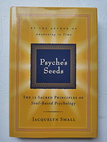 9781585420964: Psyche's Seeds: The Twelve Sacred Principles of Soul-Based Psychology