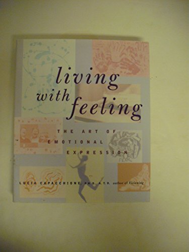 Stock image for Living with Feeling: The Art of Emotional Expression for sale by Wonder Book