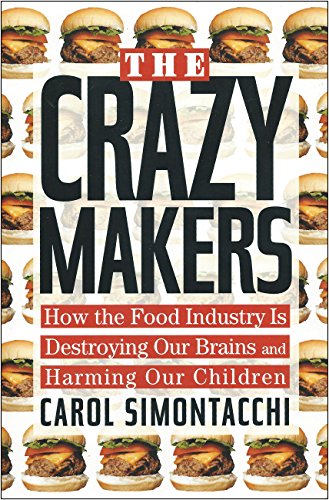 9781585421046: The Crazy Makers: How the Food Industry Is Destroying Our Brains and Harming Our Children