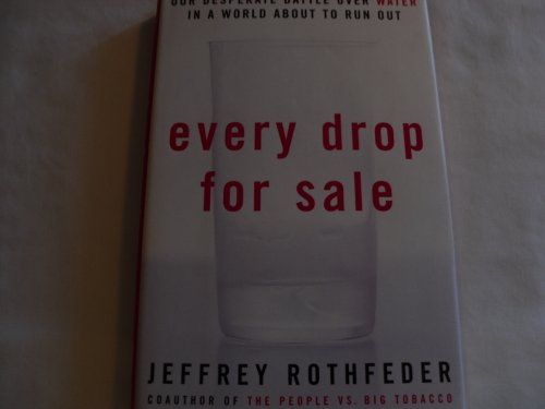 Beispielbild fr Every Drop for Sale: Our Desperate Battle Over Water zum Verkauf von Wonder Book