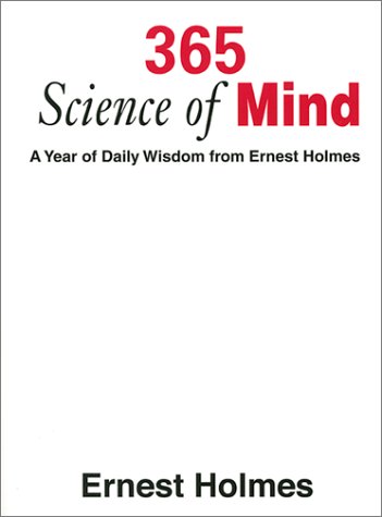 Beispielbild fr 365 Science of Mind: A Year of Daily Wisdom From Ernest Holmes zum Verkauf von Basement Seller 101