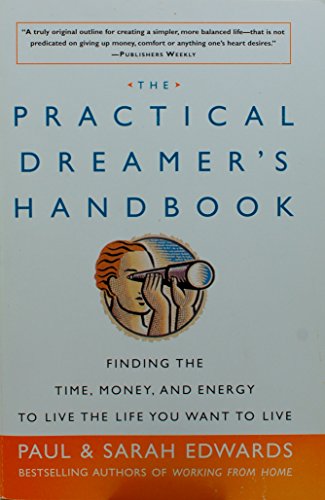Stock image for The Practical Dreamer's Handbook: Finding the Time, Money, & Energy to Live the Life You Want to Live for sale by Wonder Book