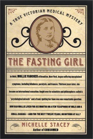 Beispielbild fr The Fasting Girl : A True Victorian Medical Mystery zum Verkauf von Better World Books