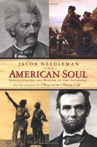 9781585421381: American Soul: Rediscovering T: Rediscovering the Wisdom of the Founders / Jacob Needleman.