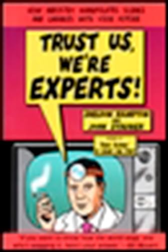 Trust Us We're Experts: How Industry Manipulates Science and Gambles with Your Future (9781585421398) by Rampton, Sheldon; Stauber, John