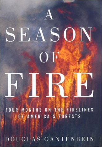 9781585421763: A Season of Fire: Four Months on the Firelines of America's Forests
