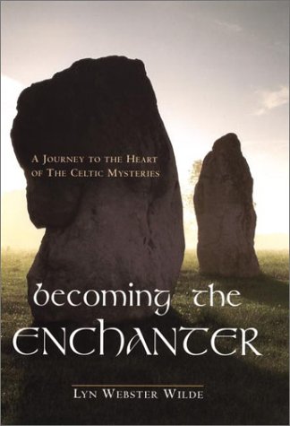 9781585421824: Becoming the Enchanter: A Journey to the Heart of the Celtic Mysteries