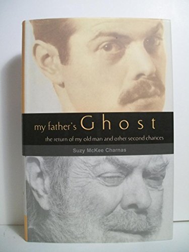 Stock image for My Father's Ghost : The Return of My Old Man and Other Second Chances for sale by Better World Books: West
