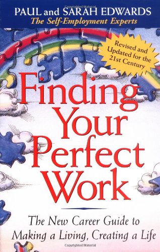 Imagen de archivo de Finding Your Perfect Work: The New Career Guide to Making a Living, Creating a Life a la venta por Gulf Coast Books