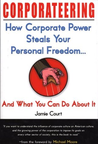 Stock image for Corporateering: How Corporate Power Steals Your Personal Freedom. And What You Can Do About It for sale by Wonder Book