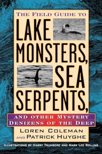 Stock image for The Field Guide to Lake Monsters, Sea Serpents and Other Mystery Denizens of the Deep for sale by HPB-Ruby