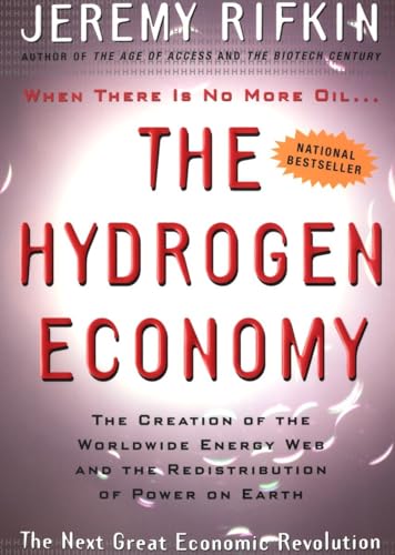 The Hydrogen Economy: The Creation of the Worldwide Energy Web and the Redistribution of Power on Earth (9781585422548) by Rifkin, Jeremy