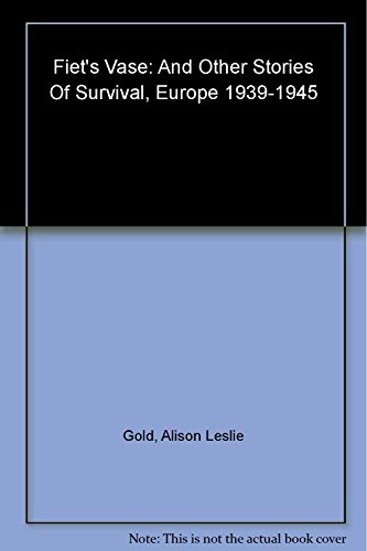 Beispielbild fr Fiet's Vase and Other Stories of Survival, Europe 1939-1945 zum Verkauf von Wonder Book