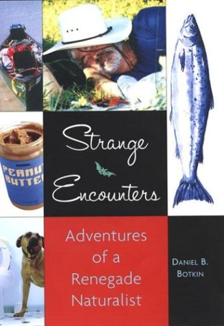 Imagen de archivo de Strange Encounters : Adventures of a Renegade Naturalist a la venta por Better World Books