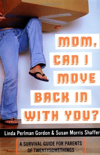 Imagen de archivo de Mom, Can I Move Back In With You?: A Survival Guide for Parents of Twentysomethings a la venta por Wonder Book