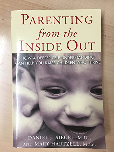 9781585422951: Parenting from the Inside Out: How a Deeper Self-Understanding Can Help You Raise Children Who Thrive