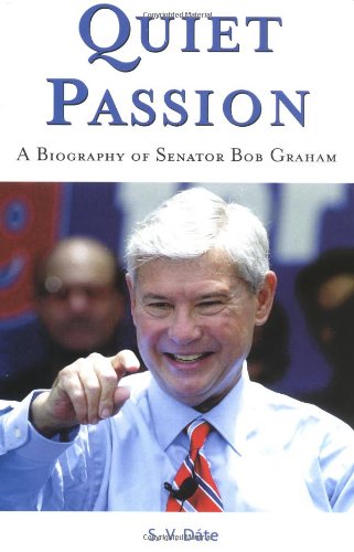 Quiet Passion: A Biography of Senator Bob Graham (Signed X 2)