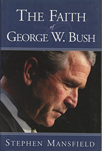 Beispielbild fr The Faith of George W. Bush zum Verkauf von Better World Books