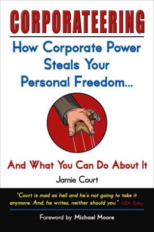 Beispielbild fr Corporateering: How Corporate Power Steals Your Personal Freedom and What You Can Do About it zum Verkauf von WorldofBooks