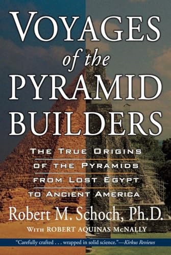 9781585423200: Voyages of the Pyramid Builders: The True Origins of the Pyramids from Lost Egypt to Ancient America